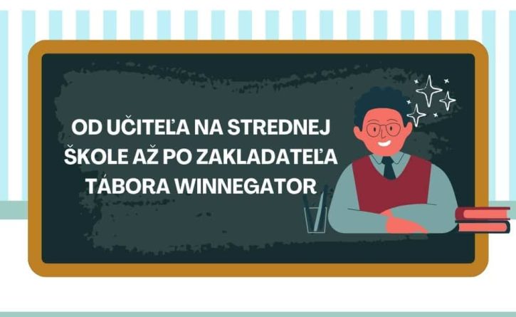 Od učiteľa na strednej škole až po zakladateľa tábora Winnegator