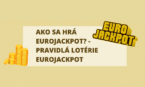 Ako sa hrá Eurojackpot? – Pravidlá lotérie Eurojackpot