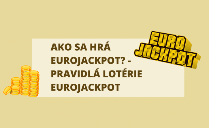 Ako sa hrá Eurojackpot? - Pravidlá lotérie Eurojackpot