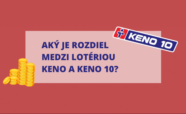 Aký je rozdiel medzi lotériou Keno a Keno 10?