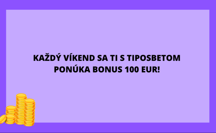 Každý víkend sa ti s Tiposbetom ponúka bonus 100 €