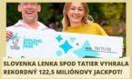 Slovenka Lenka spod Tatier vyhrala rekordný 122,5 miliónový jackpot!