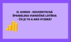 El Gordo – Neuveriteľná španielska vianočná lotéria – Čo je to a ako vyzerá?