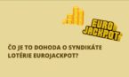 Čo je to Dohoda o syndikáte lotérie Eurojackpot?