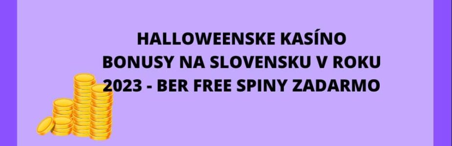Halloweenske kasíno bonusy na Slovensku v roku 2023 - Ber free spiny zadarmo!