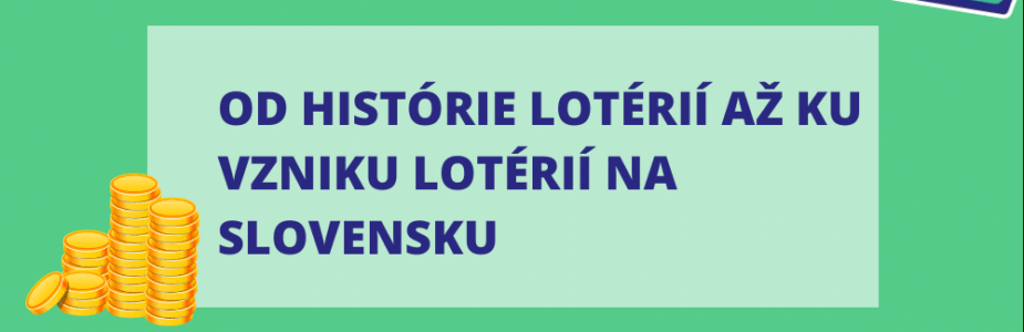 Od histórie lotérií až ku vzniku lotérií na Slovensku