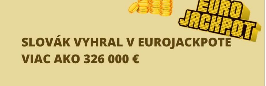 Slovák vyhral v Eurojackpote viac ako 326 000 €