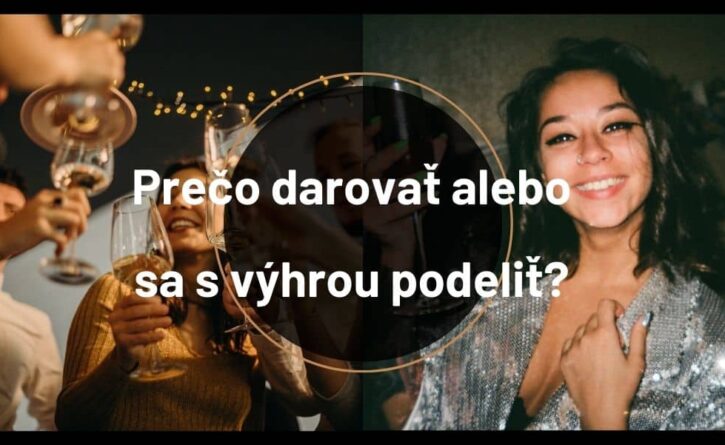 Prečo darovať alebo sa s výhrou v lotérii podeliť?