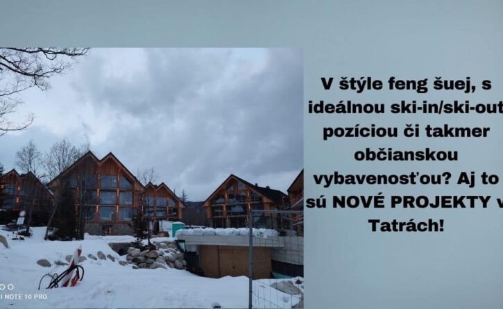 V štýle feng šuej, s ideálnou ski-in/ski-out pozíciou či takmer občianskou vybavenosťou? Aj to sú NOVÉ PROJEKTY v Tatrách!