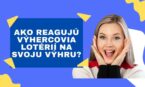 Ako reagujú výhercovia lotérií na svoju výhru?