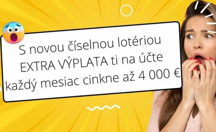 S novou číselnou lotériou EXTRA VÝPLATA ti každý mesiac cinkne na účte až 4 000 €