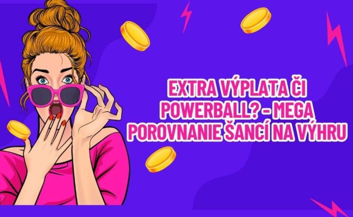 EXTRA VÝPLATA či POWERBALL? - Mega porovnanie šancí na výhru