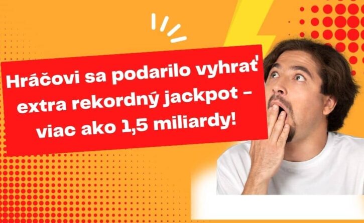 Hráčovi sa podarilo vyhrať extra rekordný jackpot - viac ako 1,5 miliardy!