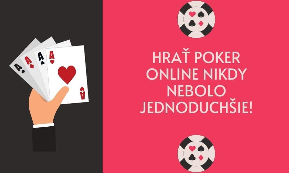 Hrať poker online nebolo nikdy jednoduchšie!
