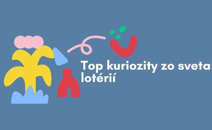 Top kuriozity zo sveta lotérií