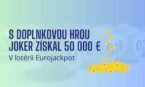 S doplnkovou hrou Eurojackpot Joker „ťažší“ o 50 000 €