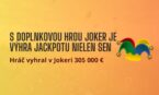 Doplnková hra Joker priniesla výhru 305 000 €