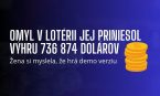 Vďaka „omylu“ prišla k výhre 736 874 dolárov