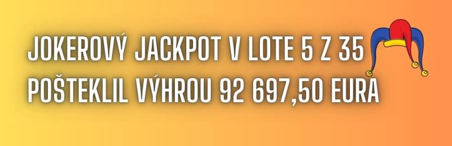 Jokerový jackpot v Lote 5 z 35 pošteklil výhrou takmer 93 000 eur