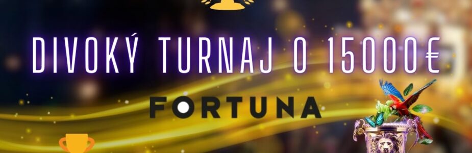 Divoký turnaj o 15000€ vo Fortune kasíne