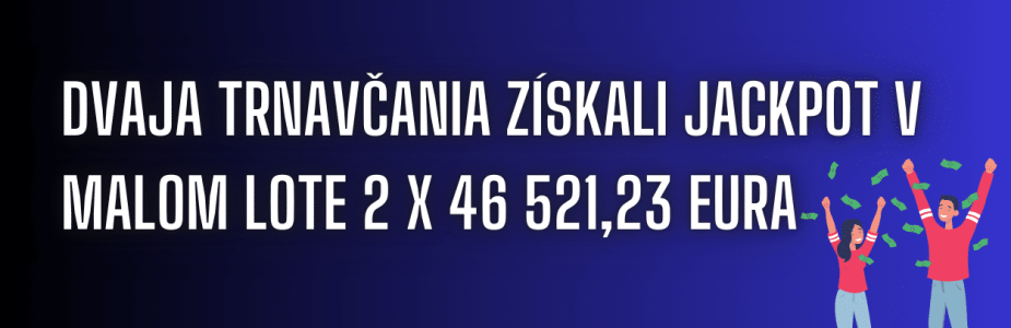 Dvom Trnavčanom sa ušlo po takmer 47 000 eura