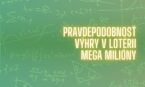 Pravdepodobnosť výhry v lotérii Mega milióny