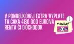 Hráš o výplatu či rentu v hodnote 480 000 eur