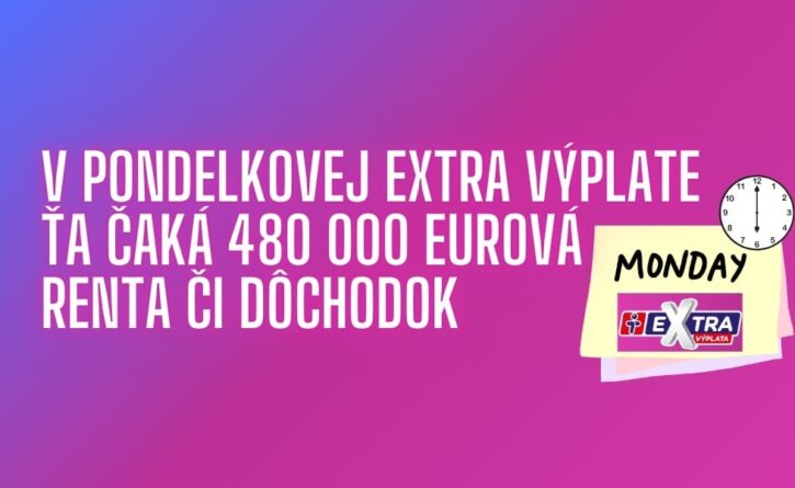 Takmer pol milióna ťa čaká v najbližšom žrebovaní Extra výplaty