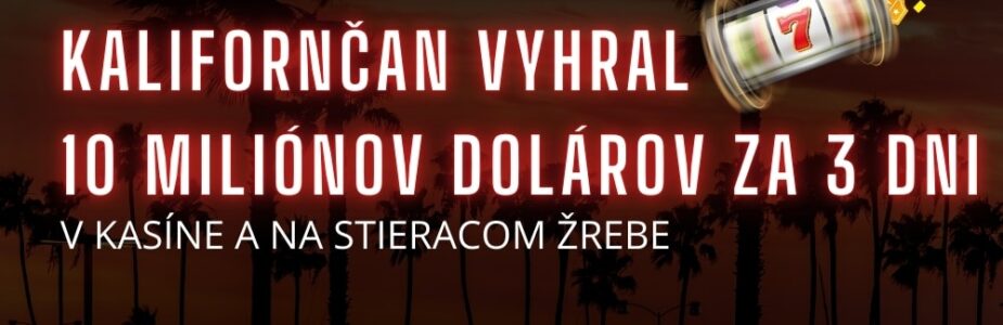 Kalifornčan vyhral 10 miliónov dolárov za 3 dni