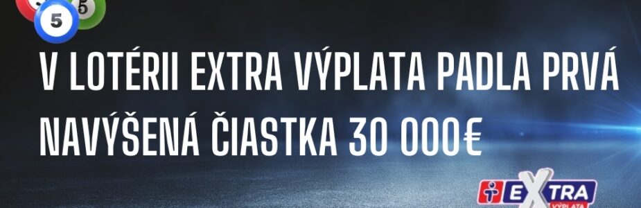 V lotérii extra výplata padla čiastka 30 000€