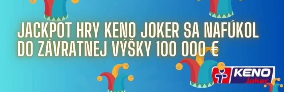 Jackpot v hre Keno Joker atakuje sumu 100 000 eur