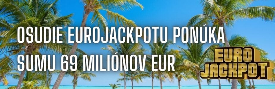 V Eurojackpote sa hrá o sumu 69 miliónov eur