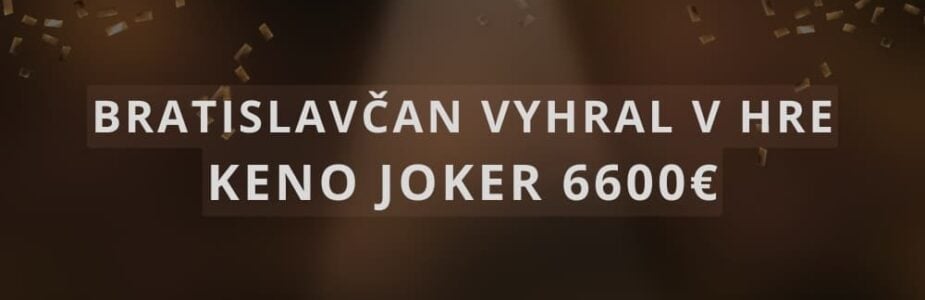 Bratislavčan vyhral v hre Keno Joker v Tipose