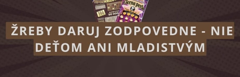 Žreby daruj zodpovedne - nie deťom ani mladistvým