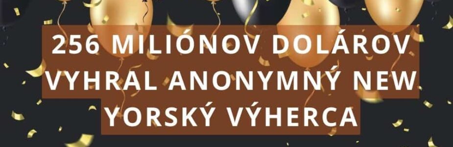 256 Miliónov dolárov vyhral New Yorský výherca