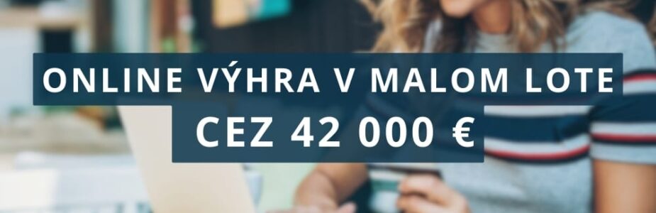 Online výhra v Malom Lote cez 42 000 €