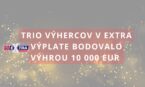 Trio výhercov v Extra výplate