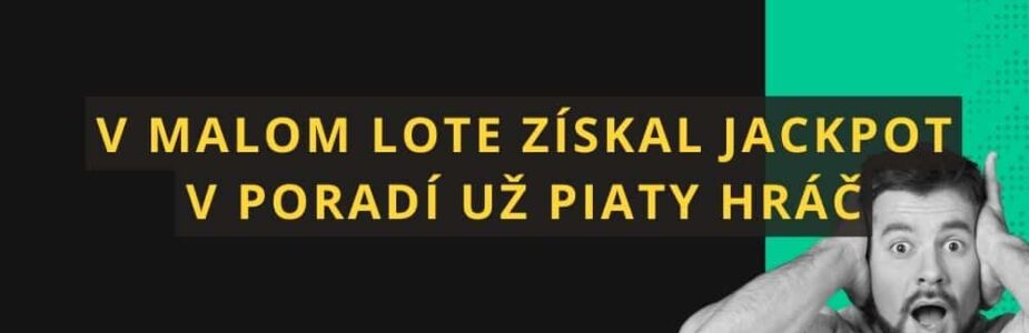 V malom Lote získal jackpotovú výhru v poradí už piaty hráč