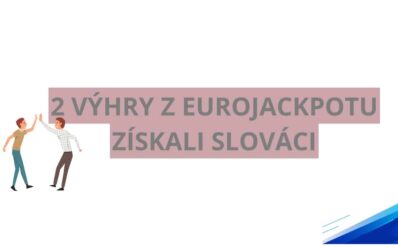 Dve výhry z Eurojackpotu získali Slováci