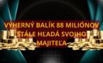 K výhre 88 miliónov sa stále neprihlásil