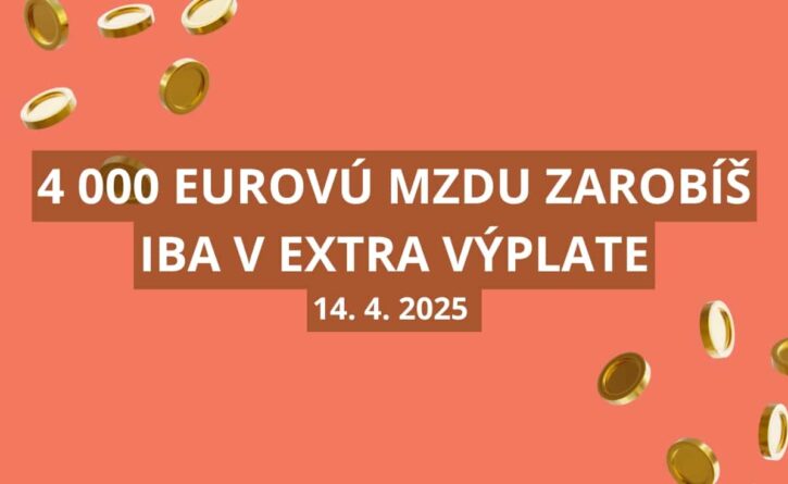 4 000 Eurovú mzdu zarobíš iba v Extra výplate