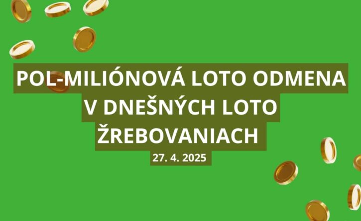Pol-miliónová odmena v dnešných Loto žrebovaniach