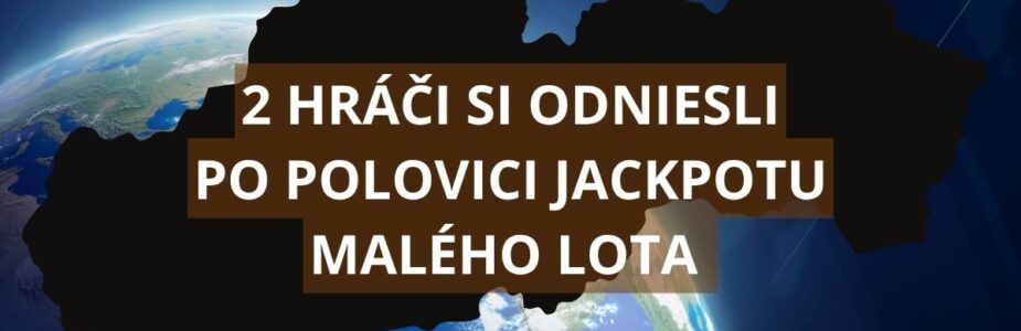 2 Šťastlivci si odniesli po polovici jackpotu malého Lota
