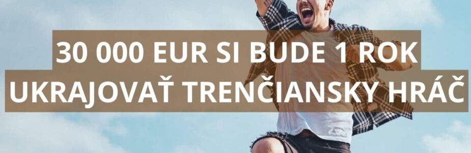30 000 eur si bude ukrajovať 1 rok Trenčiansky hráč