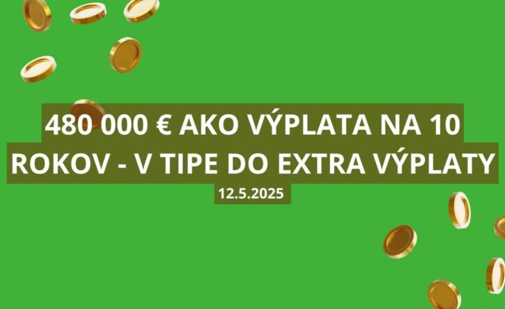 480 000 eur ako výplata na 10 rokov v Extra výplate
