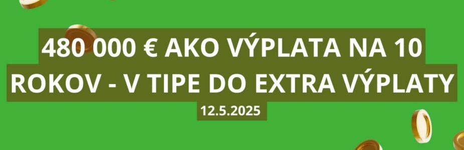 480 000 eur ako výplata na 10 rokov v Extra výplate