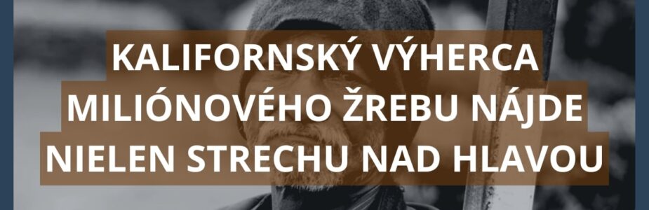 Kalifornský výherca nájde nielen strechu nad hlavou