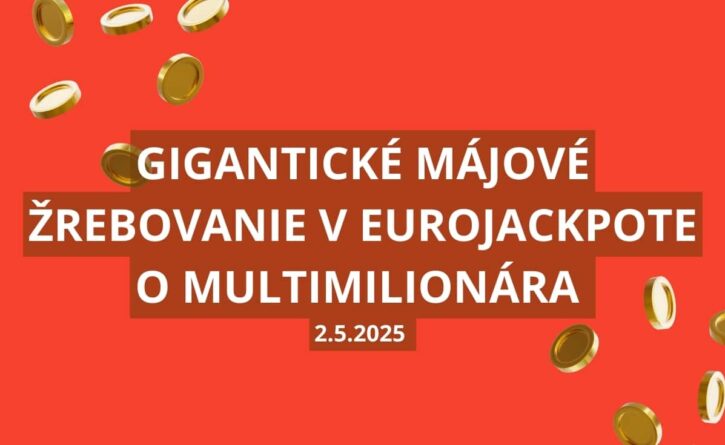 Gigantické májové žrebovanie o multimilionára