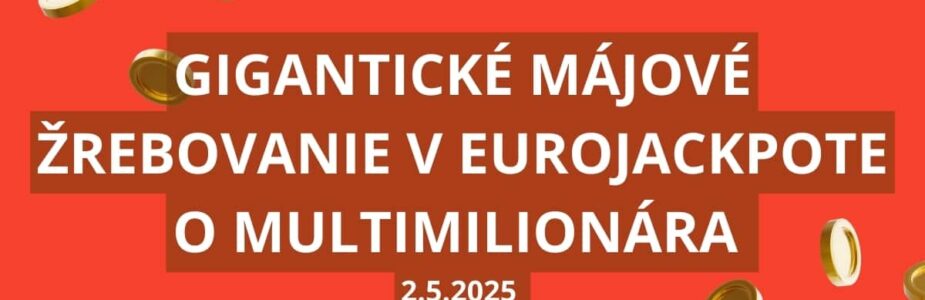 Gigantické májové žrebovanie o multimilionára Gigantické májové žrebovanie o multimilionára
