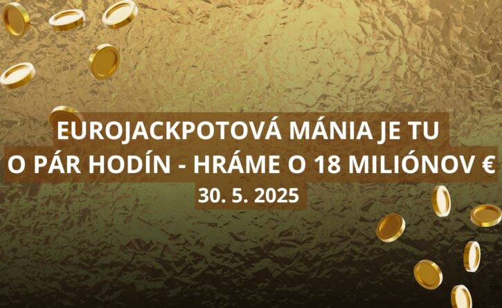 Eurojackpotová mánia o 18 miliónov eur vrcholí 